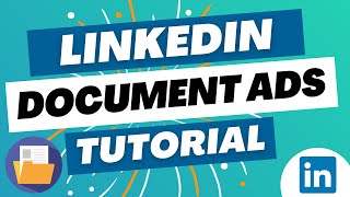 LinkedIn Document Ads 2023  StepByStep Tutorial for Beginners