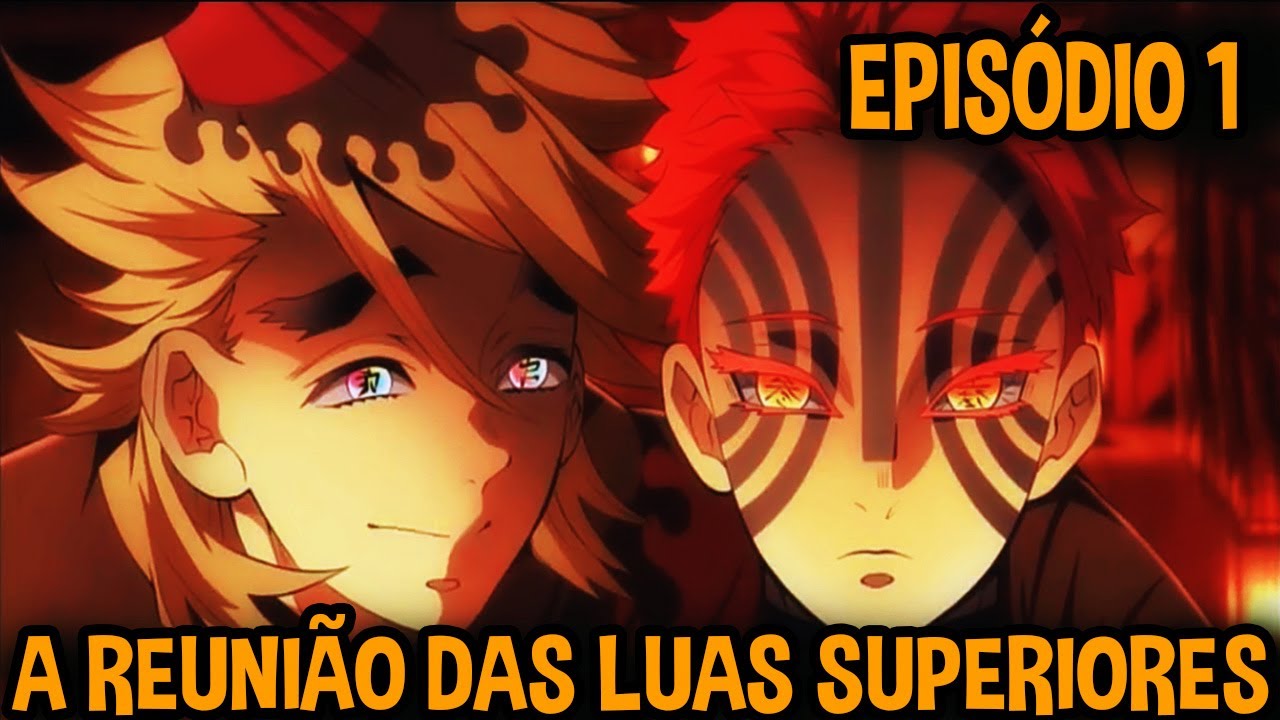 Kimetsu no Yaiba 3 Temporada EP 1: MUZAN E KOKUSHIBO MITOLÓGICOS! REUNIÃO  DAS LUAS SUPERIORES! 