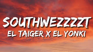 Southwezzzzt - El Taiger x El Yonki (Letra)