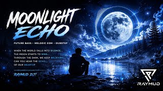 Moonlight Echo 🌙 | Emotional Future Bass & Melodic EDM 2026 | Original Music by DJ RAYMUD