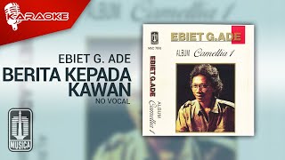 Ebiet G. Ade - Berita Kepada Kawan (Official Karaoke Video) | No Vocal