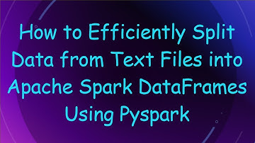 How to Efficiently Split Data from Text Files into Apache Spark DataFrames Using Pyspark