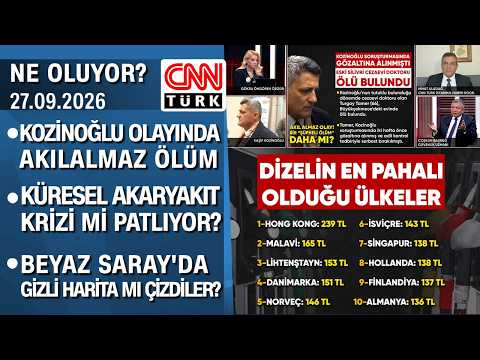 Kozinoğlu olayında akılalmaz ölüm |Küresel akaryakıt krizi mi patlıyor? -Ne Oluyor? 27.09.2026 Pazar