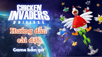Hướng Dẫn Tải & Cài Chicken Invaders Universe Trên PC | Game Bắn Gà Huyền Thoại