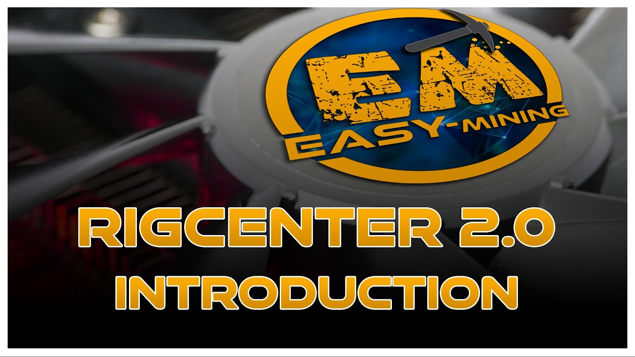 INTRODUCTION RIG CENTER 2 0 EASY MINING OS YouTube Introduction rig center 2 0 easy mining os youtube