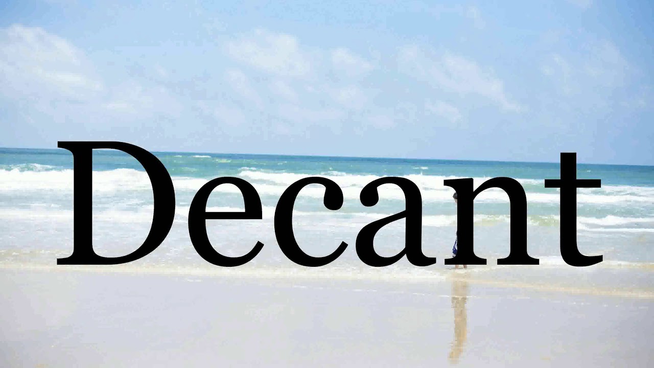 How To Pronounce Decant🌈🌈🌈🌈🌈🌈Pronunciation Of Decant