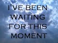 I Ve Been Waiting For This Moment Lyrics Wmv mp3