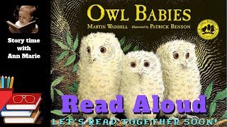 Owl Babies ~ READ ALOUD| Story time with Ann Marie