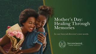 Mother’s Day: Healing Through Memories
