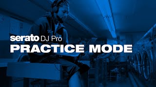 How to use Serato DJ Pro’s Practice Mode