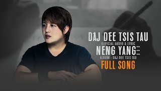 Vignette de la vidéo "Neng Yang - Daj Dee Tsis Tau (Official Audio/Lyric)"