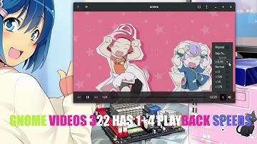 GNOME Videos 3.22 Developer Preview | Playback Speeds
