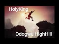 Holyking  odogwu highhill