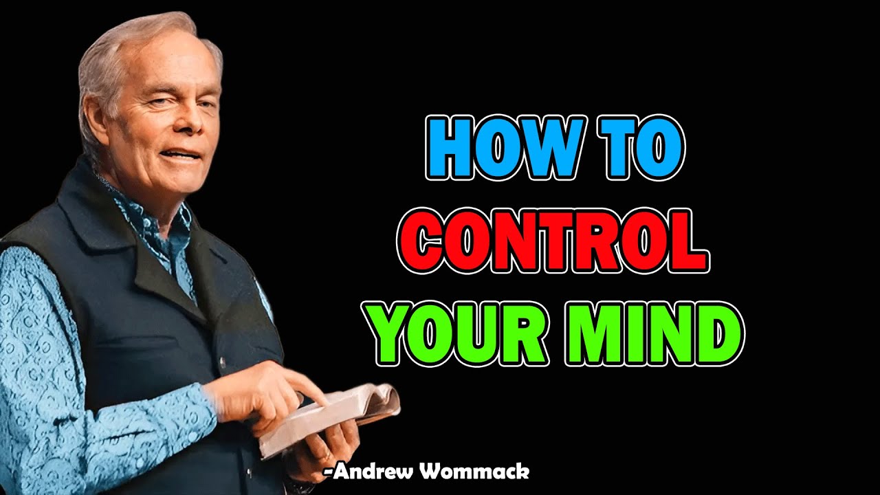 How To Control Your Mind - Andrew Wommack 2025