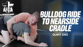 BULLDOG RIDE TO NEARSIDE CRADLE - QUINT ENO | FCA Wrestling TECHNIQUE