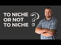 TO NICHE OR NOT TO NICHE - WAYS TO CARVE OUT YOUR MARKET SEGMENT FOR YOUR RECRUITMENT BUSINESS