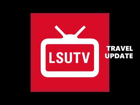 LSUTV Travel Update