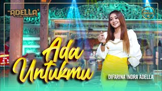 Download lagu Difarina Indra Adella - Ada Untukmu mp3