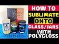 How to Sublimate Glass Jars |Polygloss