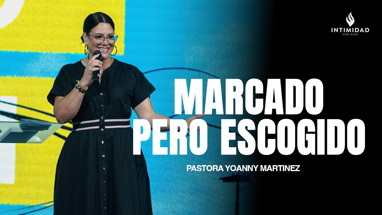 MARCADO PERO ESCOGIDO | Pastora Yoanny Martinez