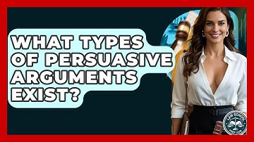 What Types Of Persuasive Arguments Exist? - Law School Prep Hub