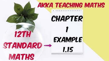 12th Maths|Chapter:1|Example 1.15