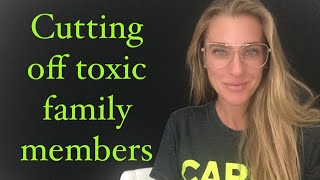 Cutting Off Toxic Family Members