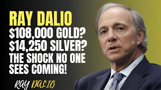 $108,000 GOLD? $14,250 SILVER? THE SHOCK NO ONE SEES COMING! | RAY DALIO&#39;S WARNING ON THE GLOBAL
