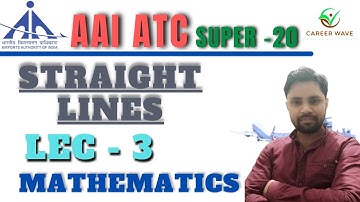 AAI ATC | SUPER 20 | MATHEMATICS | LEC-3 | STRAIGHT LINES | BASIC CONCEPTS