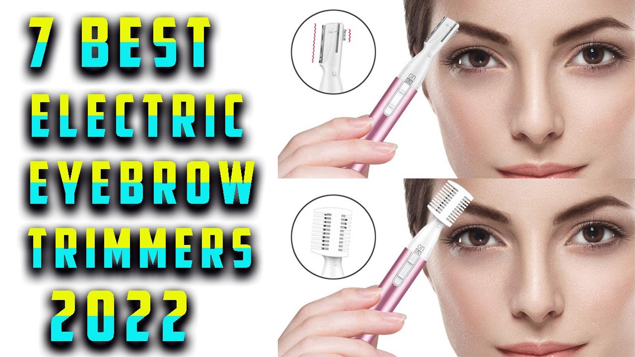 7 Best Electric Eyebrow Trimmers 2022 | Best Eyebrow Trimmers