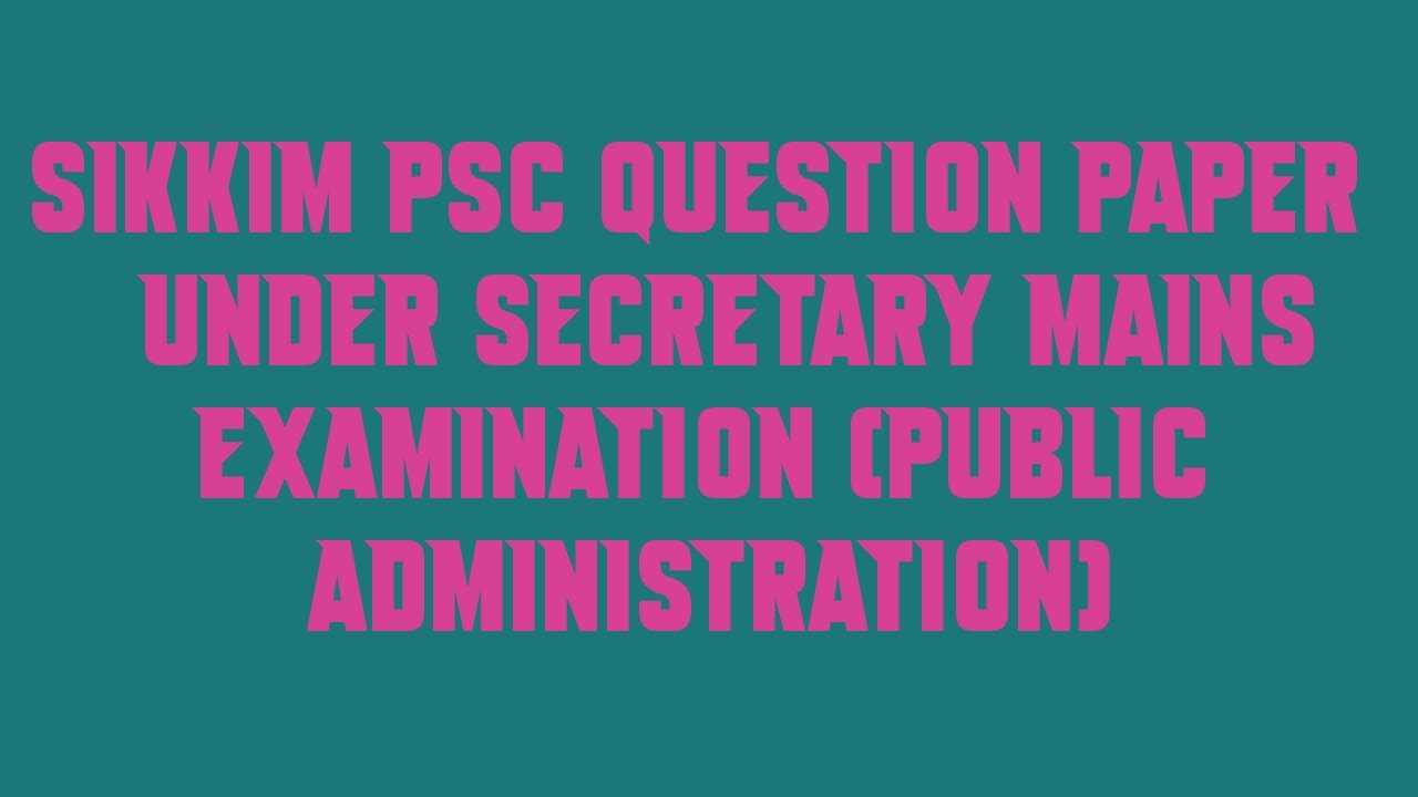 Sikkim PSC Question Paper Under Secretary Mains Examination Public Administration