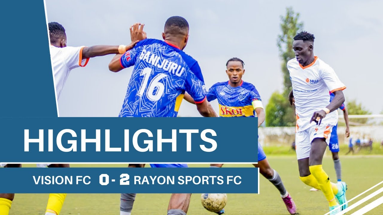 #Peacecup: Rayon sports yatsinze Vision FC ibitego 2-0 || Reba ibitego ...