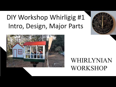DIY Workshop Whirligig #1 – Intro, Design, Project Parts
