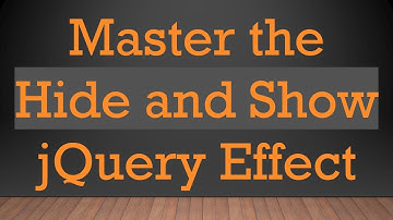 Master the Hide and Show jQuery Effect