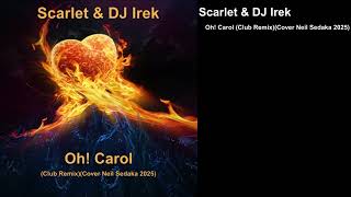 Download Lagu Scarlet \u0026 DJ Irek - Oh! Carol (Club Remix)(Cover Neil Sedaka 2025) MP3