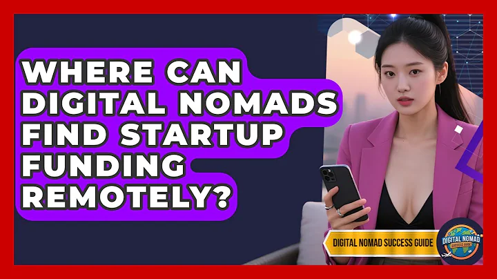 Where Can Digital Nomads Find Startup Funding Remotely? - Digital Nomad Success Guide
