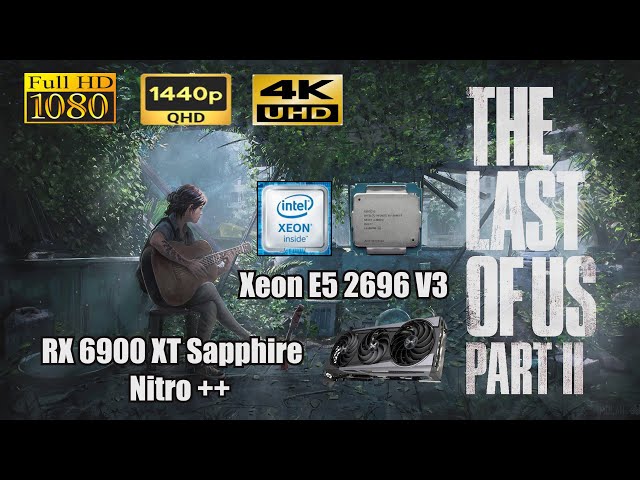 The Last of Us Part 2 Xeon E5 2696 V3 + RX 6900 XT Sapphire Nitro