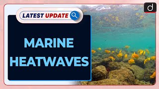 Marine Heatwaves | Coral Bleaching | Latest update | Drishti IAS English