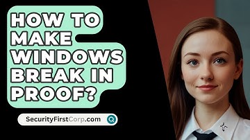 How To Make Windows Break In Proof? - SecurityFirstCorp.com