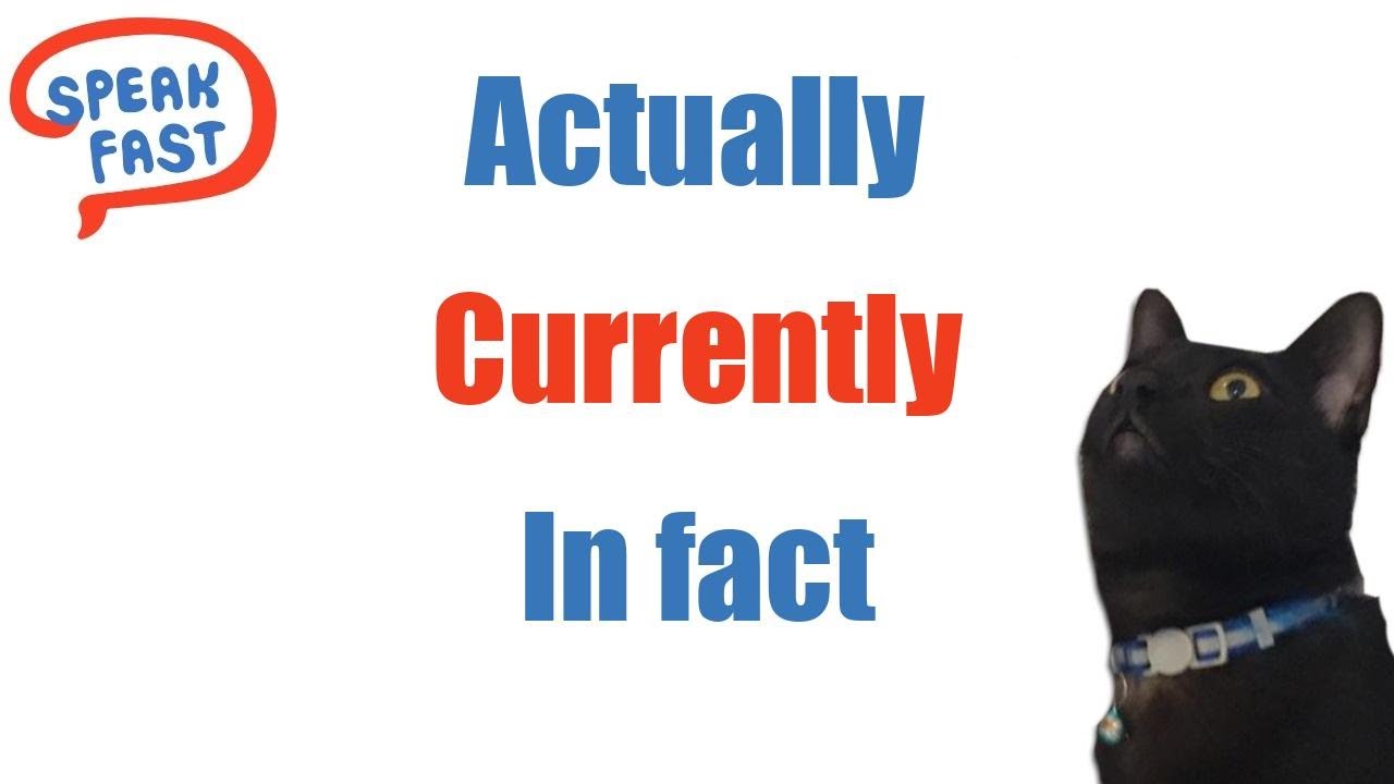 Actually, currently, in fact, sus usos mas frecuentes (Falsos amigos