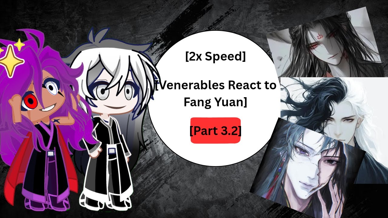 Reverend Insanity Venerables react to Fang Yuan | Part 3.2 | 2x Speed | 