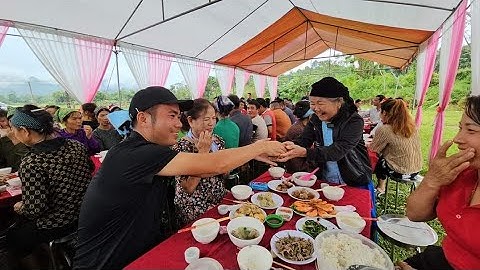 Đại tiệc như Đám Cưới toàn món ngon tổng kết cầu Bản Lủa. Nguyễn Tất Thắng