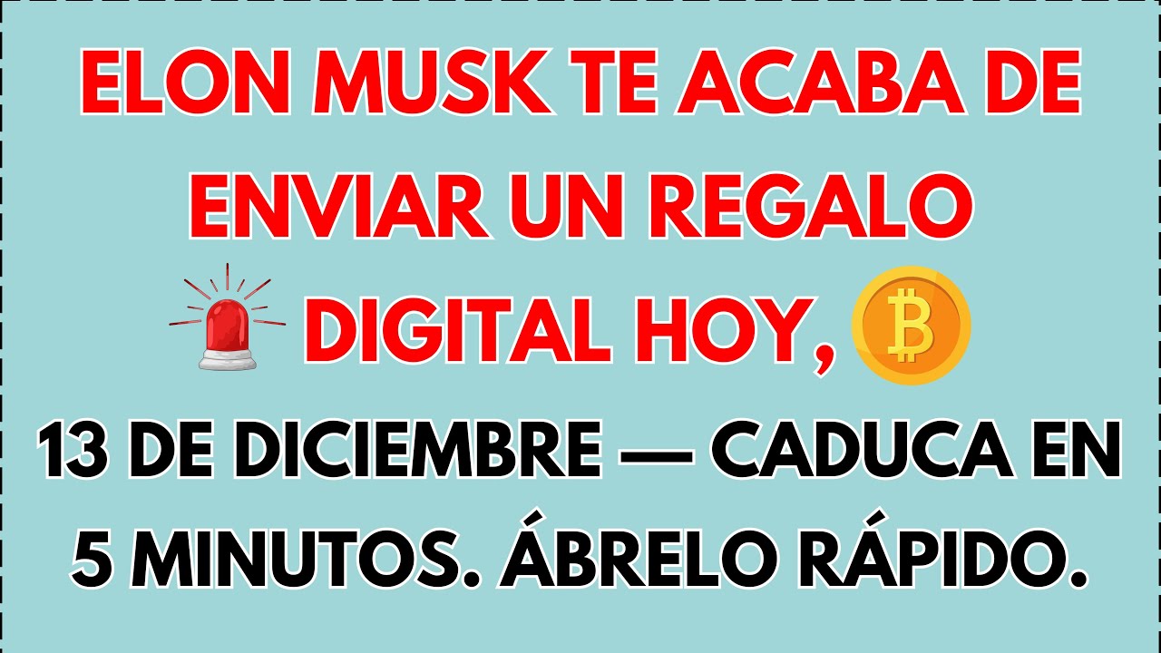 🎁 ELON MUSK TE ENVIÓ UN REGALO DIGITAL HOY, 13 DE DICIEMBRE — CADUCA EN 5 MINUTOS. ÁBRELO YA...