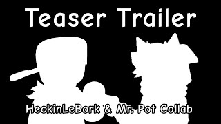 Mr. Pot & @HeckinLeBork Collab Teaser Trailer