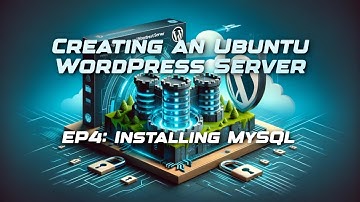 Creating an Ubuntu WordPress Server -  EP4: Installing MySQL on Ubuntu