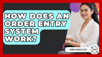 How Does An Order Entry System Work? - Admin Career Guide