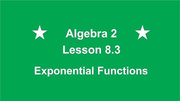 Algebra 2 Lesson 8.3 Exponential Functions by Rick Scarfi