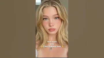 How To Do This Clean Makeup Look Skincare Makeup Tips Brightlife2580 