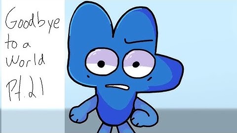 Goodbye to a world // part 21 [BFB]