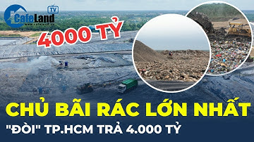 Bị chủ bãi rác Đa Phước yêu cầu trả nợ 4.000 tỷ đồng, sở TN&MT TP.HCM nói gì?